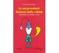 Le sorprendenti funzioni della rabbia. Come gestirla e scoprirne il dono