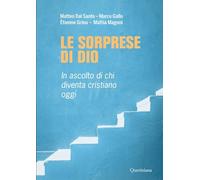 Le sorprese di Dio. In ascolto di chi diventa cristiano oggi