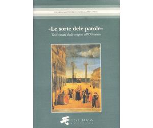 Le sorte dele parole. Testi veneti dalle origini all'Ottocento. Edizioni, strume