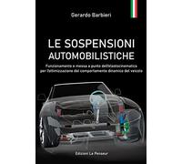 Le sospensioni automobilistiche. Funzionamento e messa a punto dell'elastocinematica per l'ottimizzazione del comportamento dinamico del veicolo