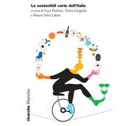 Le sostenibili carte dell'Italia - Paolazzi L. (cur.); Gargiulo T. (cur.);...