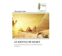 LE SOUFFLE DE KEMET: Une plongée dans la spiritualité kamite