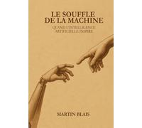 Le souffle de la machine: Quand l’intelligence artificielle inspire