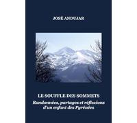 Le souffle des sommets: Randonnées, partages et réflexions d'un enfant des Pyrénées