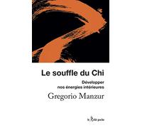 Le souffle du Chi: Développer nos énergies intérieures