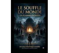 Le Souffle du Monde: Tome I · La Flamme Première