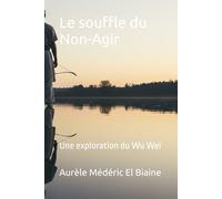 Le souffle du Non-Agir: Une exploration du Wu Wei