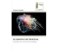 Le souffle du Silicium: L'épopée des Sauveurs d'Abîmes