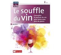 Le souffle du vin: Connaître le parfum du vin pour boire avec plus de plaisir