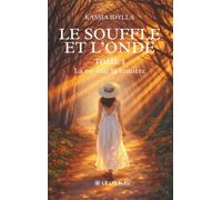 Le souffle et l'onde: Tome 1, Là où naît la lumière