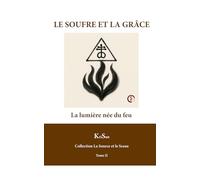 LE SOUFRE ET LA GRÂCE: La lumière née du feu