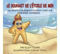 LE SOUHAIT DE L'ÉTOILE DE MER: LES PETITS CHANGEMENTS PEUVENT FAIRE UNE GRANDE DIFFÉRENCE