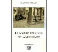 Le sourire persuasif de la modernité. Ediz. italiana
