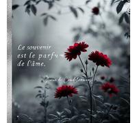 Le Souvenir est le Parfum de l’Âme - Livre d’Or de Condoléances | Messages de Soutien et Hommages | 120 Pages Blanches