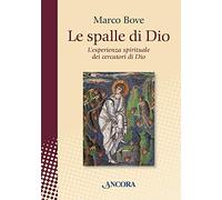 Spalle Di Dio. L'Esperienza Spirituale Dei Cercatori Di Dio - Marco Bove - 2019