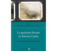 Le sparizioni forzate in America latina. Storia di un crimine tra