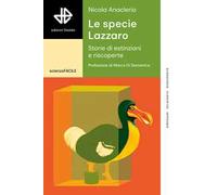 Le specie Lazzaro. Storie di estinzioni e riscoperte