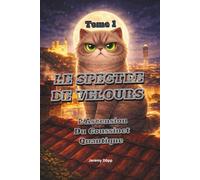 LE SPECTRE DE VELOURS - Tome 1: L’Ascension du Coussinet Quantique