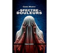 Le spectre des douleurs: Roman d'Horreur pour Public Averti, Thriller Fantastique, Drame
