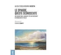 Le spiagge, queste sconosciute. Un viaggio negli ambienti più interessanti (e minacciati) d'Italia