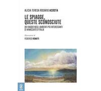 Le spiagge, queste sconosciute. Un viaggio negli ambienti più interessanti (e minacciati) d'Italia