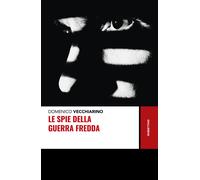 Le spie della guerra fredda - Vecchiarino Domenico