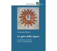 Le spire della vipera. Le aderenze viscontee fra Tre e Quattrocento [Paperback]