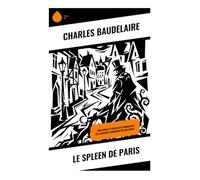 Le Spleen de Paris: Réflexions et portraits symbolistes de la bohème parisienne du XIXe siècle