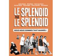 Le Splendid par Le Splendid: Nous nous sommes tant marrés !