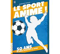 Le sport animé !: 50 ans de séries sportives au Japon