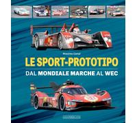 Le sport-prototipo. Dal Mondiale Marche al WEC - Campi Massimo