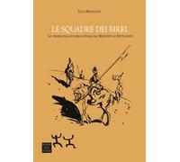 Le squadre dei birri. Le origini della polizia in Italia dal Medioevo al Settecento