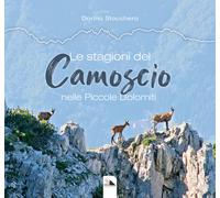 Le stagioni del camoscio nelle piccole Dolomiti - Stocchero Dorino