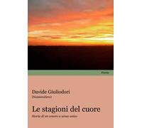 Le stagioni del cuore. Storie di un amore a senso unico