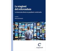 Le stagioni del referendum. La democrazia diretta tra populismi e social media
