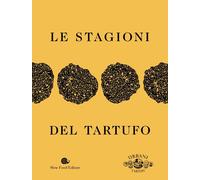 Le stagioni del tartufo. Ediz. a colori [Hardcover] [Nov 16, 2022]