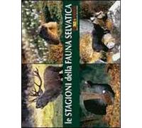 Le stagioni della fauna selvatica. I colori della natura. Ediz. illustrata. Con DVD
