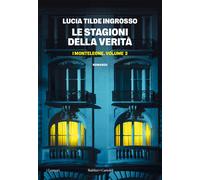 Le stagioni della verità. I Monteleone. Vol. 2 - Ingrosso Lucia Tilde