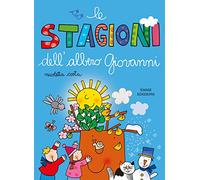 Le stagioni dell'albero Giovanni. Ediz. a colori