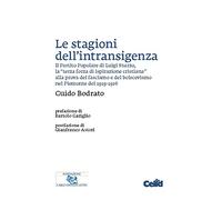 Le stagioni dell'intransigenza. Il Partito Popolare di Luigi Sturzo, la «terza forza di ispirazione cristiana» alla prova del fascimo e del bolscevismo nel Piemonte del 1919-1926