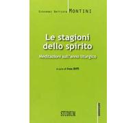 Le stagioni dello spirito. Meditazioni sull'anno liturgico