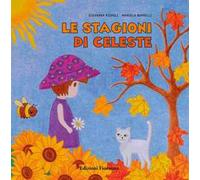 Le stagioni di Celeste. Nuova ediz.
