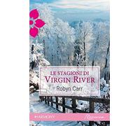 LE STAGIONI DI VIRGIN RIVER DI ROBYN CARR-HARLEQUIN MONDADORI HARMONY