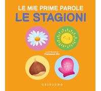 Le stagioni. Le mie prime parole. Ediz. a colori