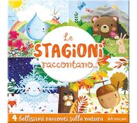 Le stagioni raccontano.... Ediz. a colori