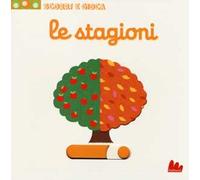 Le stagioni. Scorri e gioca. Ediz. illustrata