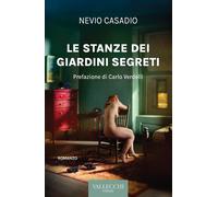 Libri Nevio Casadio - Le Stanze Dei Giardini Segreti