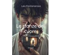 Le stanze del cuore. Poesie d'amore e di vita