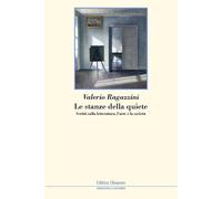 Le stanze della quiete. Scritti sulla letteratura, l'arte e la società [Paperbac