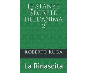 Le Stanze Segrete dell'Anima 2: La Rinascita